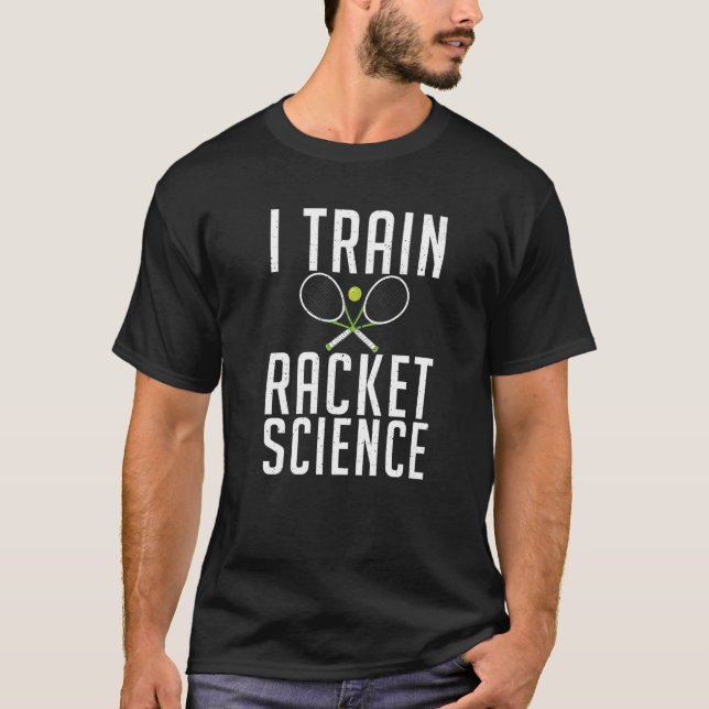Ich trainiere Racket Science Tennis Coach T-Shirt (Vorderseite)