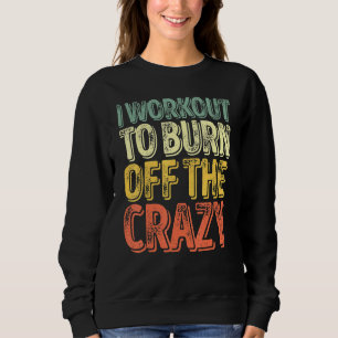 Ich trainiere, um den verrückten Personal Trainer  Sweatshirt