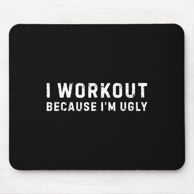 Ich trainiere, weil ich hässliche Fitness bin Mousepad (Vorne)