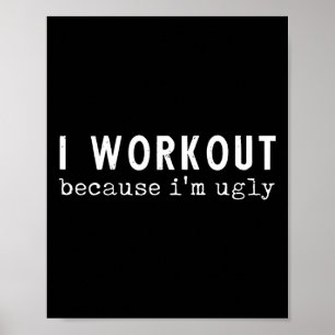 Ich trainiere, weil ich hässliche Spaß-Fitness-Fit Poster