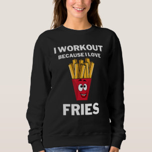 Ich trainiere, weil ich Liebe Fries Gym Fitness Fr Sweatshirt