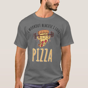 Ich trainiere, weil ich Liebe Pizza 1514 T-Shirt