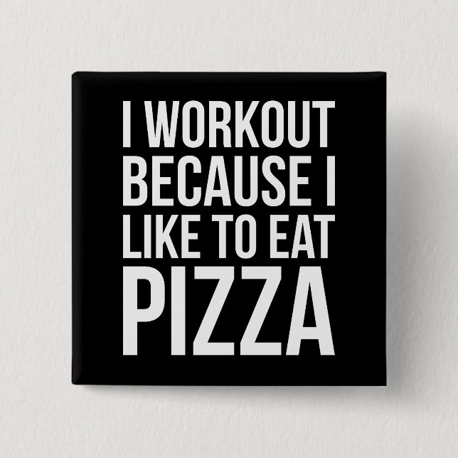 Ich trainiere, weil ich Pizza mag - Funny Gym Nove Button (Vorderseite)