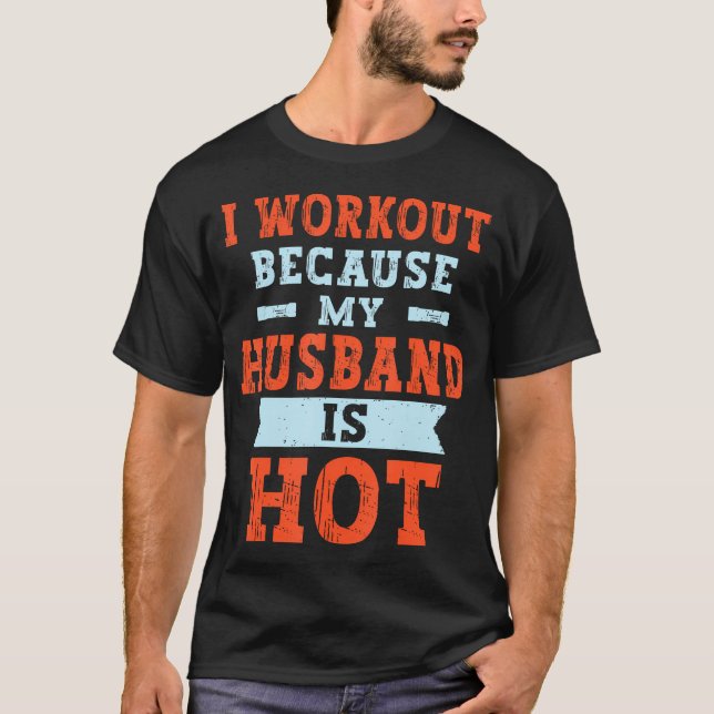 Ich trainiere, weil mein Husband heiß witzig ist F T-Shirt (Vorderseite)