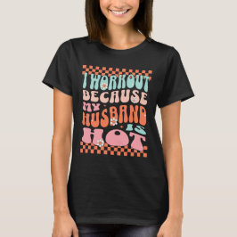 Ich trainiere, weil mein Mann heiß ist Lustiges Re T-Shirt