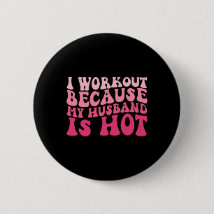 Ich trainiere, weil mein Mann heiße Fitness witzig Button