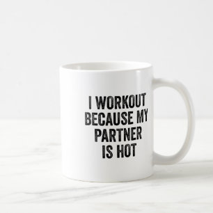 Ich trainiere, weil mein Partner ein heißer Fitnes Kaffeetasse
