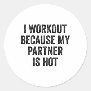 Ich trainiere, weil mein Partner ein heißer Fitnes Runder Aufkleber