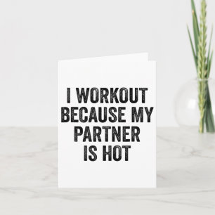 Ich trainiere, weil mein Partner Hot Gym Bodybuild Karte