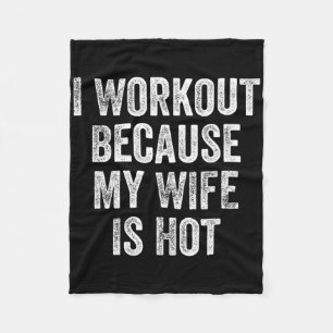 Ich trainiere, weil meine Ehefrau ein Hot Gym Body Fleecedecke