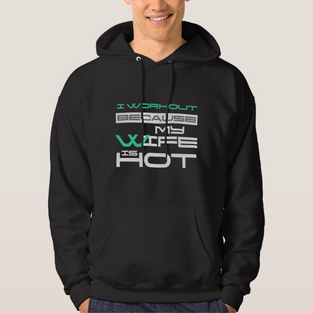 Ich trainiere, weil meine Ehefrau heiß ist Gym Lov Hoodie (Vorderseite)