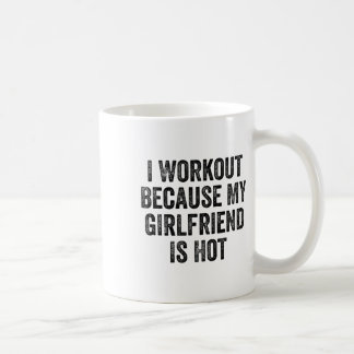 Ich trainiere, weil meine Freundin einen heißen Fi Kaffeetasse