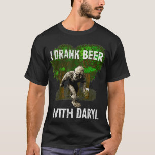 Ich trank Bier mit Daryl Big Foot Funny von Yoray T-Shirt