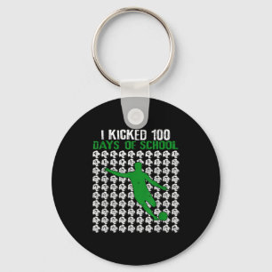 Ich trat 100 Tage Schule Fußball 100. Tag Sport Schlüsselanhänger