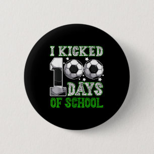Ich trat 100 Tage Schule Fußball-Drip lustige Jung Button