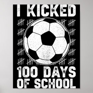 Ich trat 100 Tage Schulfußballspieler Lehrer Poster