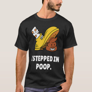 Ich trat in Kot u2013 Ich hasse es, in Hundekot z T-Shirt