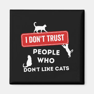 Ich traue Menschen nicht, die keine Katzen mögen, Magnet