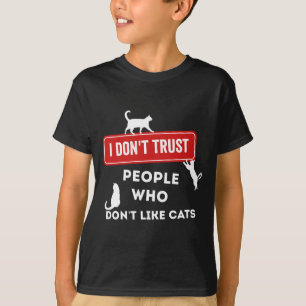 Ich traue Menschen nicht, die keine Katzen mögen, T-Shirt