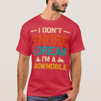 Ich träume nicht, dass ich ein Snowmobile Funny Sn T-Shirt