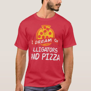 Ich träume von Alligatoren und Pizzalligator 629 1 T-Shirt