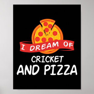 Ich träume von Cricket und Pizza für Cricket-Spiel Poster