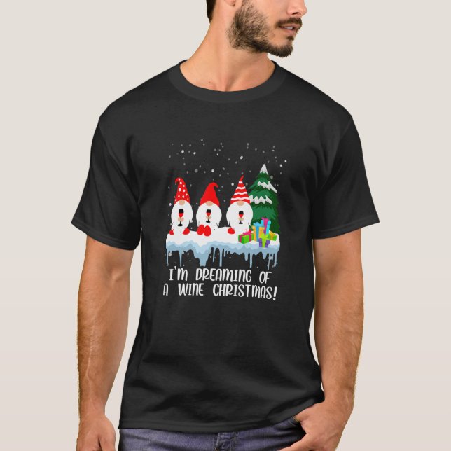 Ich träume von einem Wein Weihnachten trinken Gnom T-Shirt (Vorderseite)