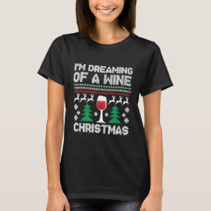 Ich träume von einem Wein Weihnachten Ugly Weihnac T-Shirt