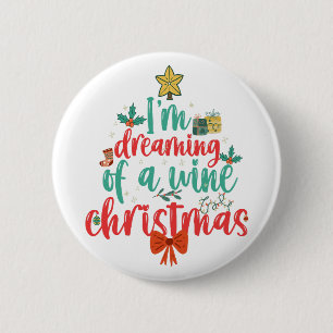 Ich träume von einem weinreichen Weihnachtsbaum Button