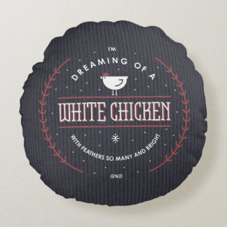 Ich träume von einem weißen Huhnkissen Rundes Kissen