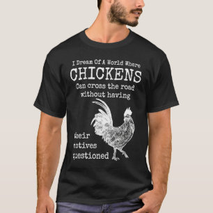 Ich träume von einer Welt, in der Hühner-Lustige S T-Shirt