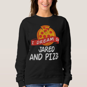Ich träume von JARED und Pizza JAREDS Sweatshirt