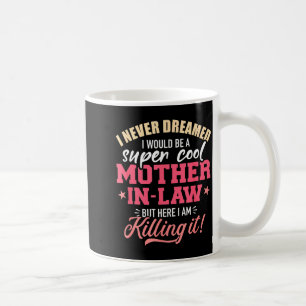 Ich träumte, ich würde eine super coole Schwiegerm Kaffeetasse