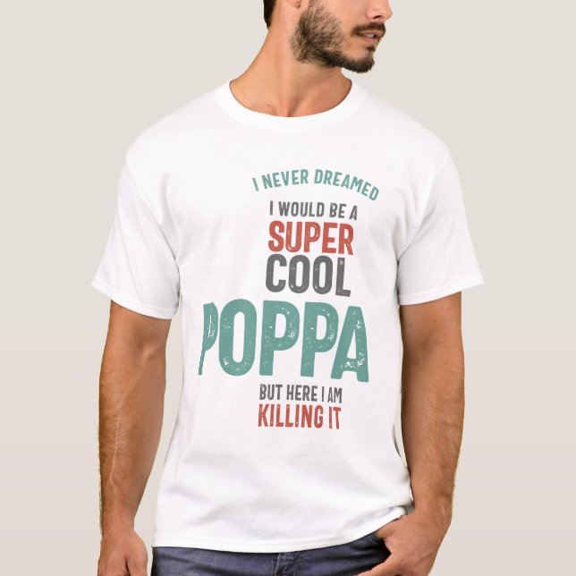 Ich träumte nie, dass ich ein superCooler Poppa wä T-Shirt (Vorderseite)