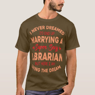 Ich träumte nie, dass ich eine Super Sey Librarian T-Shirt