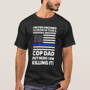 Ich träumte nie, dass ich Polizist Vater Polizist T-Shirt