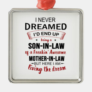 Ich träumte nie davon, als Schwiegersohn Freakin' Ornament Aus Metall