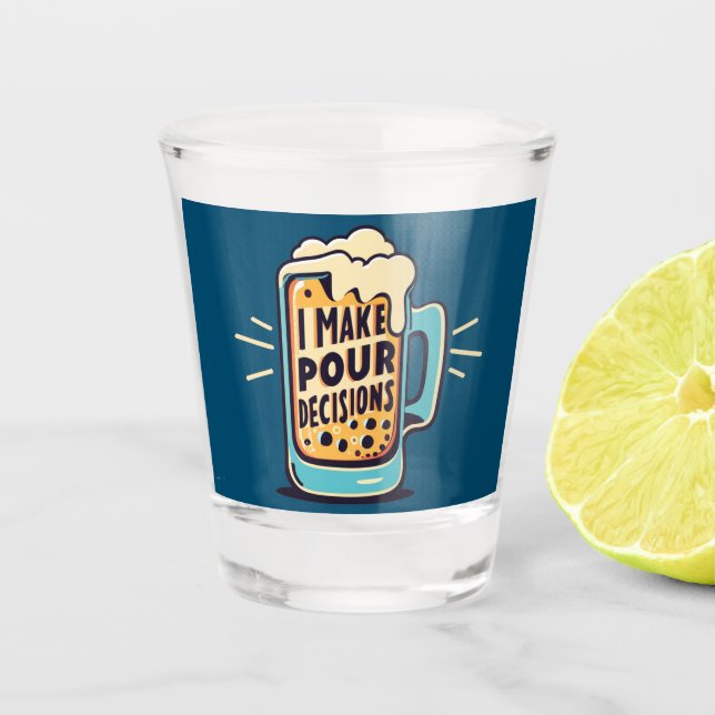 Ich treffe Entscheidungen besser Schnapsglas (Vorderseite)