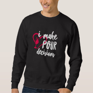 Ich treffe Entscheidungen Funny Wine Sommelier Dri Sweatshirt