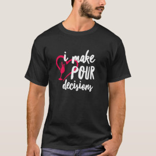 Ich treffe Entscheidungen Funny Wine Sommelier Dri T-Shirt