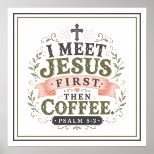 Ich treffe Jesus zuerst, dann Kaffee Christliche Z Poster