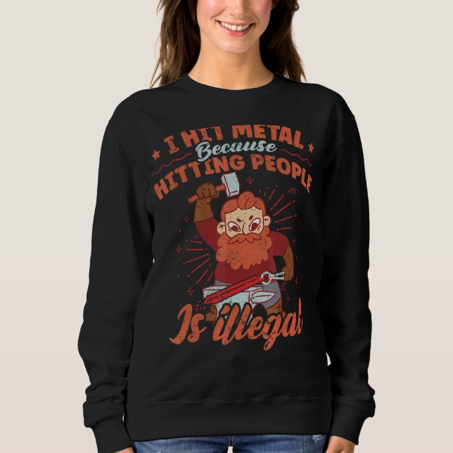 Ich treffe Metall, weil es illegal ist, Menschen a Sweatshirt (Vorderseite)