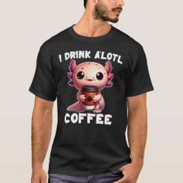 Ich trinke A'lotl Coffee T - Shirt