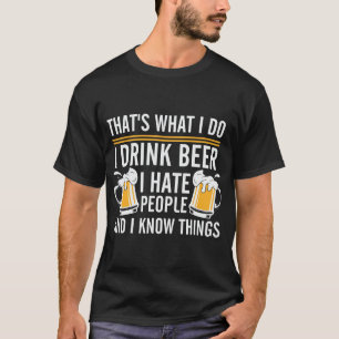 Ich trinke Bier und ich hasse Leute T-Shirt