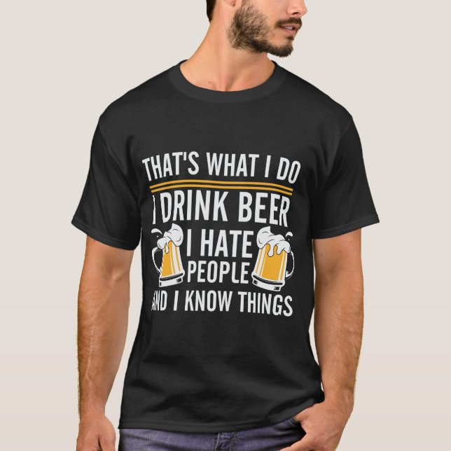 Ich trinke Bier und ich hasse Leute T-Shirt (Vorderseite)