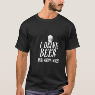 Ich trinke Bier und ich weiß, was T-Shirt