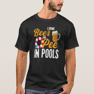 Ich trinke Bier und pisse in Schwimmbecken und pis T-Shirt