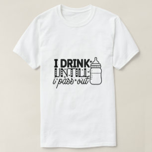 Ich trinke, bis ich ohnmächtig werde T-Shirt