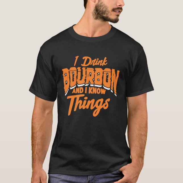 Ich trinke Bourbon und ich kenne Dinge Whiskey Alk T-Shirt (Vorderseite)
