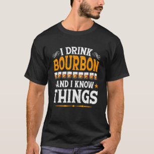 Ich trinke Bourbon und ich kenne Dinge Whiskey Bou T-Shirt